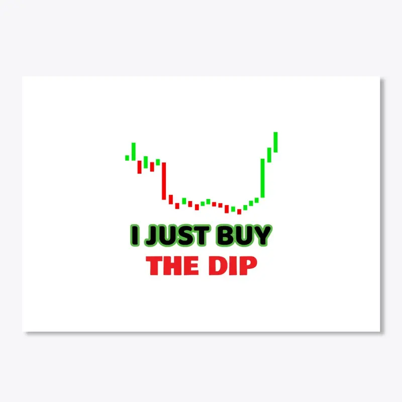 I JUST BUY THE DIP